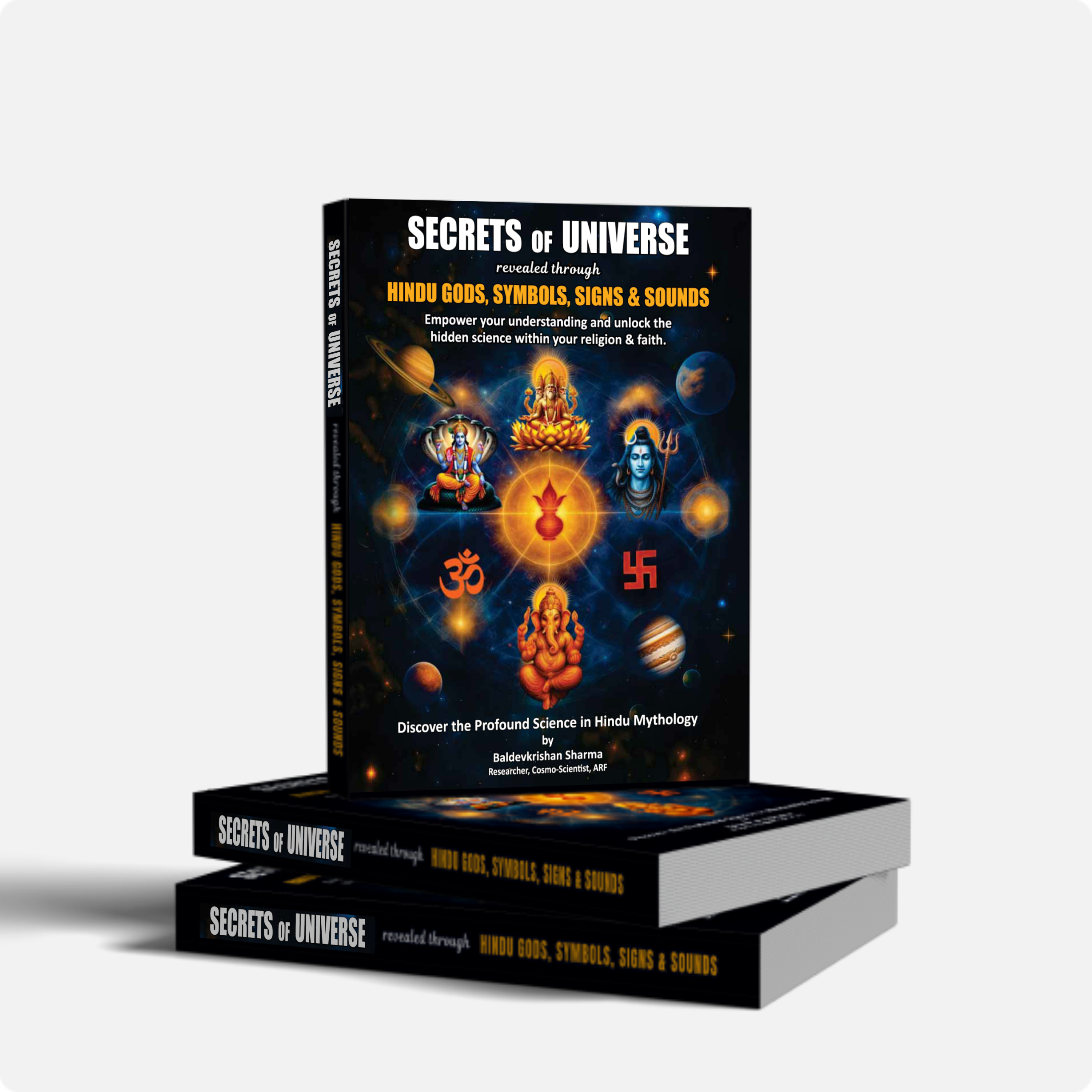 Secrets of Universe revealed through Hindu Gods, Symbols, Signs & Sounds